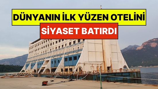 Dünyanın İlk Yüzen Otelinin Trajik Hikayesi: Oteli Askerler Bastı