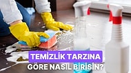 Temizlik Yapma Şekline Göre Nasıl Birisin?