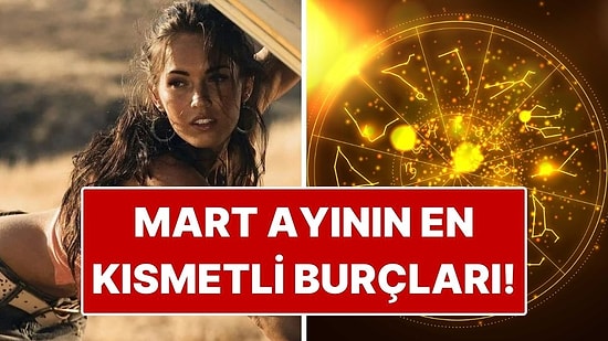 Mart Ayının En Kısmetli 3 Burcu: Şans Kapıları Birer Birer Aralanıyor!