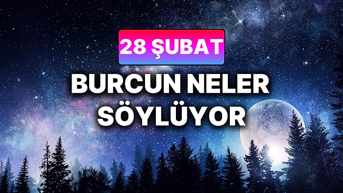 Günlük Burç Yorumuna Göre 28 Şubat Cumartesi Günün Nasıl Geçecek?