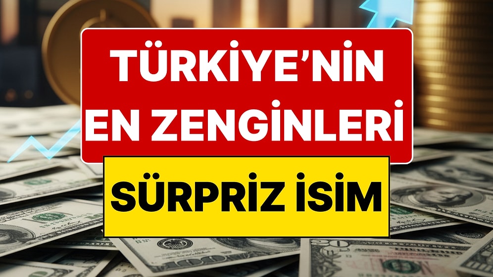 Türkiye’nin En Zenginleri Belli Oldu: Forbes 2026 Listesinde Sürpriz İsim