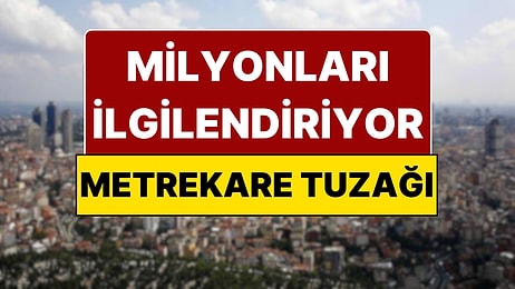 Ev Alacaklar Dikkat: Tapudaki O Detayı Görmezden Gelen Bin Pişman!