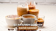 Tam Şu An İçmen Gereken Kahve Hangisi?
