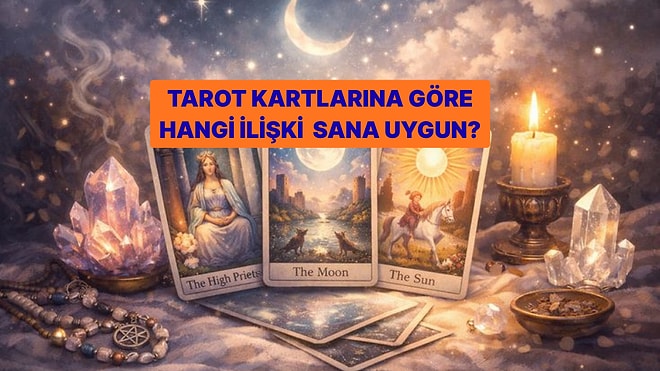 Seçtiğin Tarot Kartına Göre Hangi İlişki Modeli Sana Uygun?