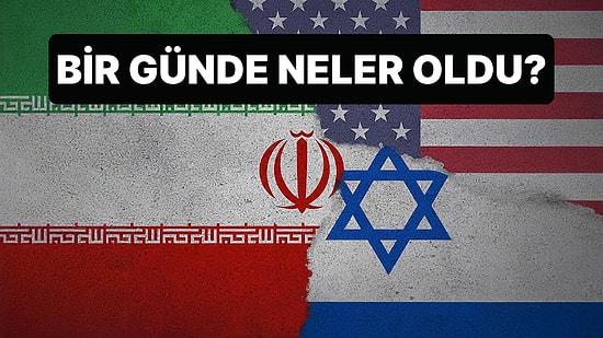 İran, İsrail ve ABD Arasındaki Savaşta 24 Saatte Neler Yaşandı?
