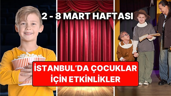İstanbul'da Bu Hafta Çocuklarla Yapılacak Etkinlikler: 2 - 8 Mart Çocuk Tiyatroları ve Etkinlik Takvimi