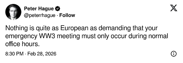 "Acil 3. Dünya Savaşı toplantısının yalnızca normal çalışma saatlerinde yapılması gerektiği talebi kadar Avrupai bir şey yok"