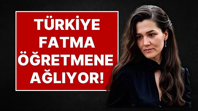 Sınıfta Öğrencisi Tarafından Saldırıya Uğrayan Fatma Öğretmen Hayatını Kaybetti