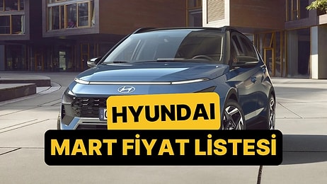 Mart 2026 Hyundai Fiyat Listesi: i20,i30, Bayon, Kona, Tucson, Inster, Santa ve Ioniq Güncel Fiyatlar