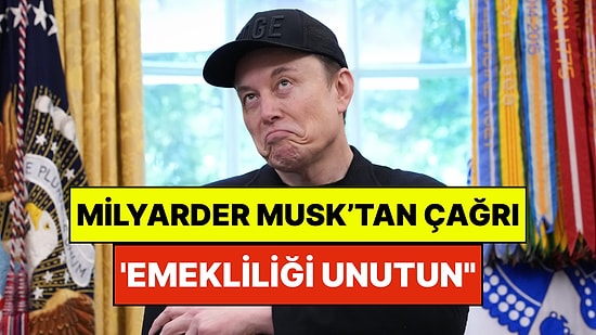 Trilyonerliğe Oynayan Musk'tan Çağrı: 'Emekliliği Unutun, Yakında Hiçbir Anlamı Kalmayacak'