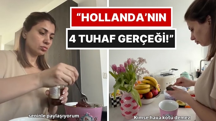 6 Yıldır Hollanda'da Yaşayan Bir Türk Kimsenin Bahsetmediği 4 Tuhaf Gerçeği Sıraladı