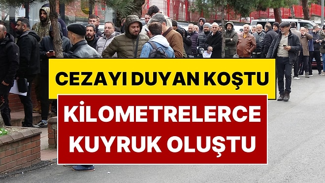 APP Plakaya 140 Bin TL Ceza Geldi! Cezayı Duyup Koştular, Kuyruk Metrelerce Uzadı