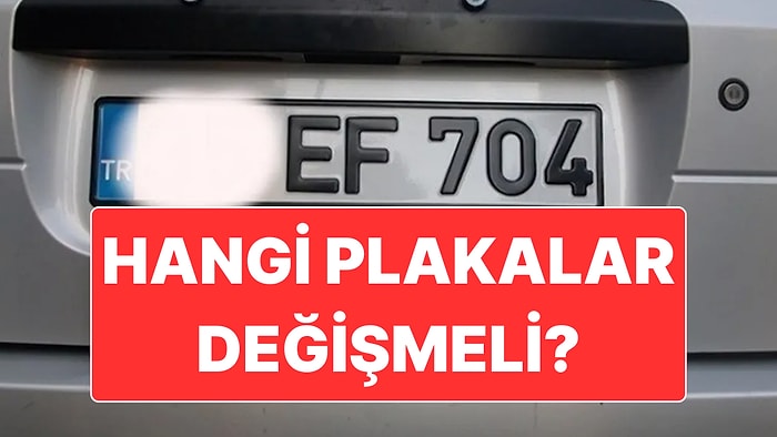 Emniyet Genel Müdürlüğü Hangi Plakaların Değişmesi Gerektiğini Açıkladı