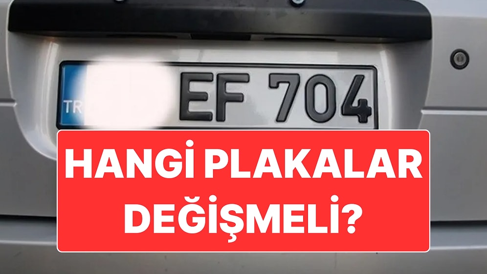 Emniyet Genel Müdürlüğü Hangi Plakaların Değişmesi Gerektiğini Açıkladı