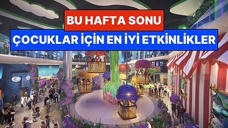 İstanbul'da Bu Hafta Sonu Çocuklarla Yapılacak Etkinlikler: 14 - 15 Mart Aileniz İçin Çok Eğlenceli Geçecek!