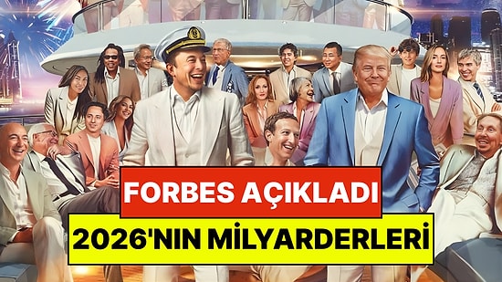 2026 Forbes Milyarderler Listesi Açıklandı: İşte Dünyanın En Zengin İnsanı