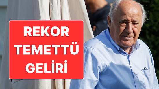 Amancio Ortega Rekor Temettü Geliri ile Servetine Servet Katacak