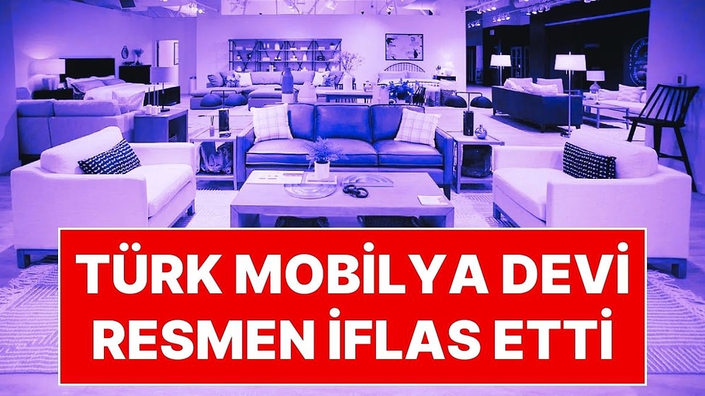 "Siz Hayal Edin Biz Tasarlayalım" Sloganıyla Bilinen Türk Mobilya Devi Resmen İflas Etti