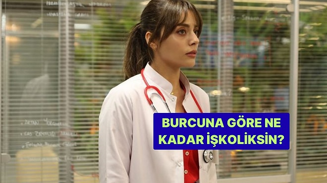Burcuna Göre Yüzde Kaç İşkoliksin?