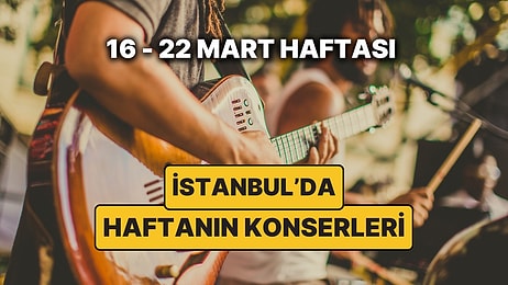 İstanbul'da Ramazan Bayramı'na Özel Konserler: 16 – 22 Mart İstanbul Konser Takvimi