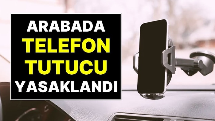 Sürücüler Dikkat! Ön Cama Telefon Takmak Yasaklandı, 21 Bin TL Para Cezası ve Araç Bağlama!