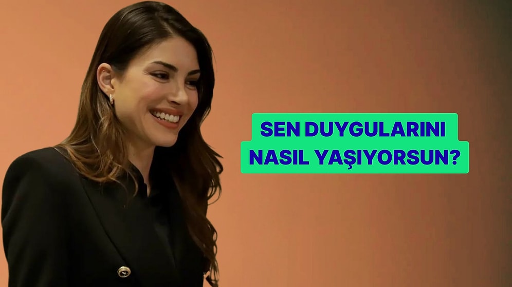 Kişilik Testi: Sen Duygularını Ne Kadar Açık Yaşıyorsun?