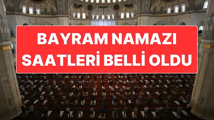 Diyanet İşleri Başkanlığı Bayram Namazı Saatlerini Açıkladı