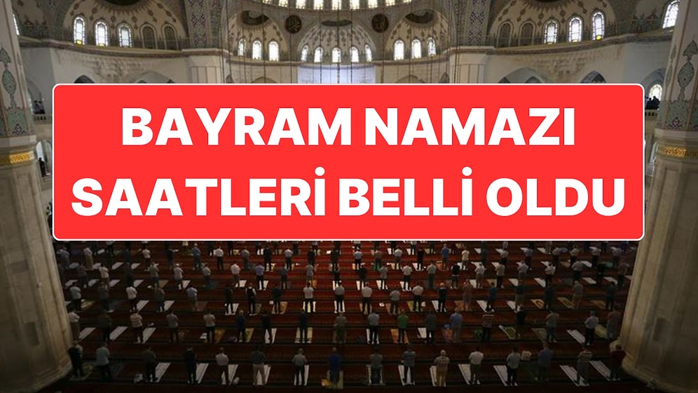 Diyanet İşleri Başkanlığı Bayram Namazı Saatlerini Açıkladı