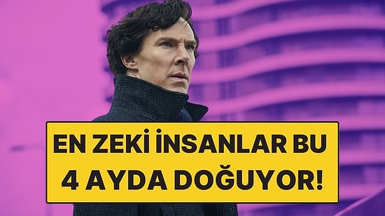 Astrolojiye Göre En Zeki İnsanların Doğduğu Aylar!