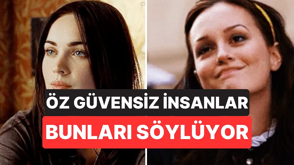 Psikologlara Göre Öz Güveni Düşük İnsanların En Sık Kullandığı 4 İfade