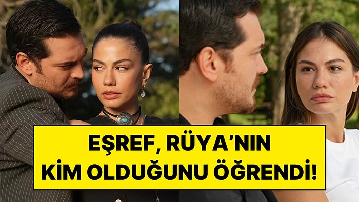 Eşref Rüya Dizisinde Gerçek Ortaya Çıktı: Eşref, Rüya’yı Öğrendi!