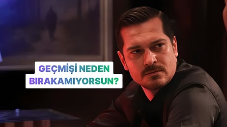 Geçmişe Olan Takıntının Sebebi Ne?