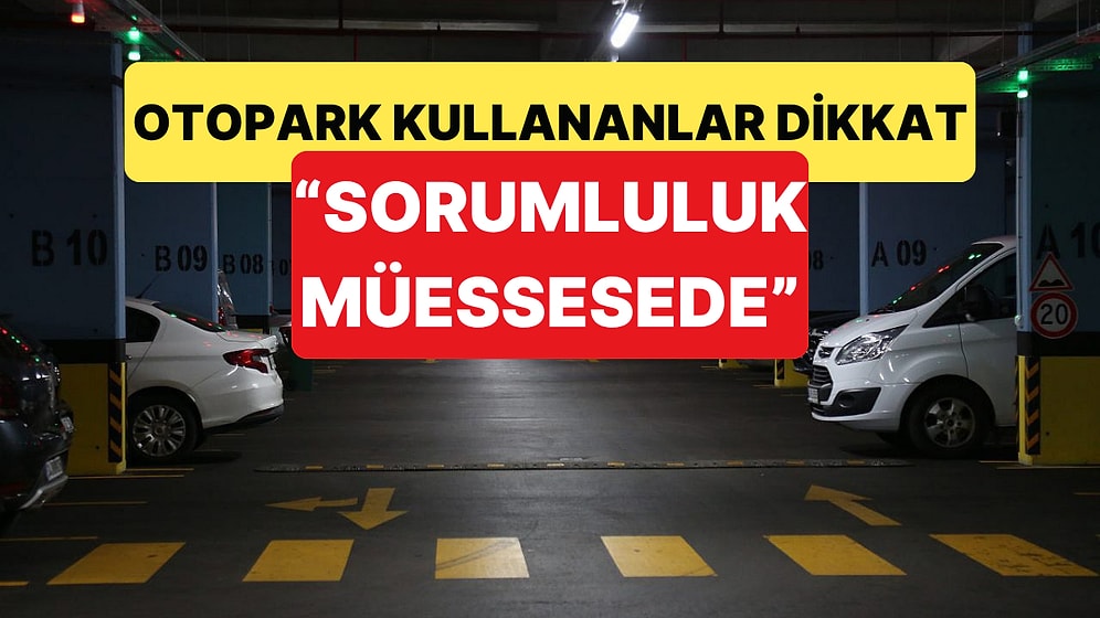 Otoparka Aracını Bırakanlar İçin Kritik Karar: Araçtaki Hasardan Kurum Sorumlu Tutuldu