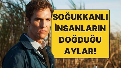 Astrolojiye Göre En Soğukkanlı İnsanların Doğduğu Aylar Açıklandı