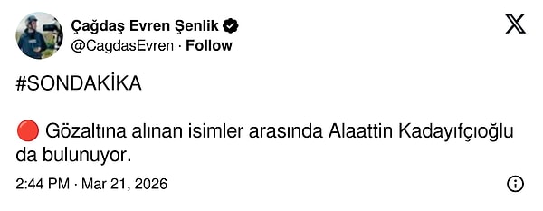 İddialar, Alaattin Kadayıfçıoğlu'nun da gözaltına alınan isimler arasında olduğu yönünde;