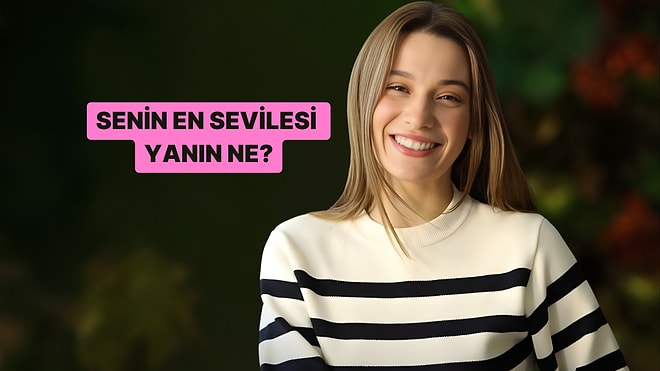 Kişilik Testi: Senin En Sevilesi Yanın Ne?