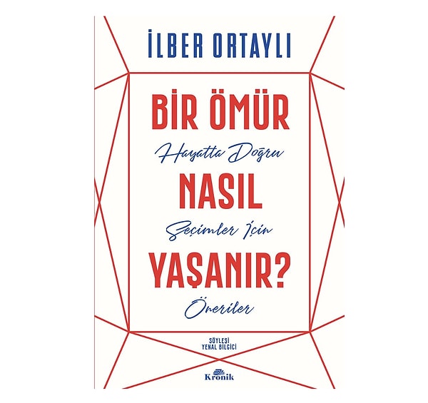İlber Hoca'dan hayat dersleri: Bir Ömür Nasıl Yaşanır?