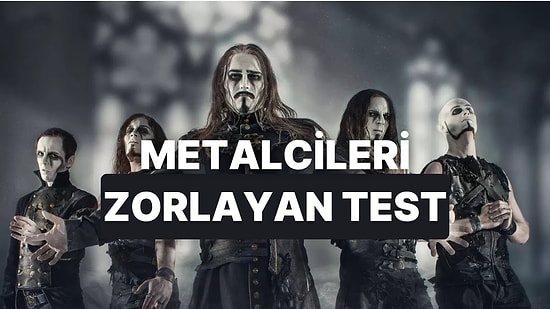 ”En Metalci Benim!” Diyen Bile Bu Testte Zorlanacak!