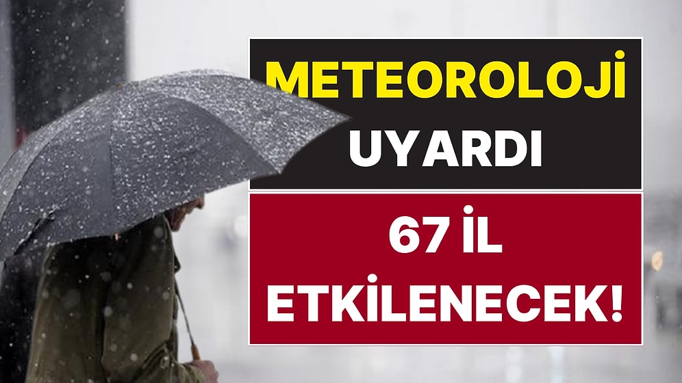 Meteoroloji Uyardı: 23 Mart Pazartesi Günü Tam 67 İlde Sağanak Yağış Bekleniyor!