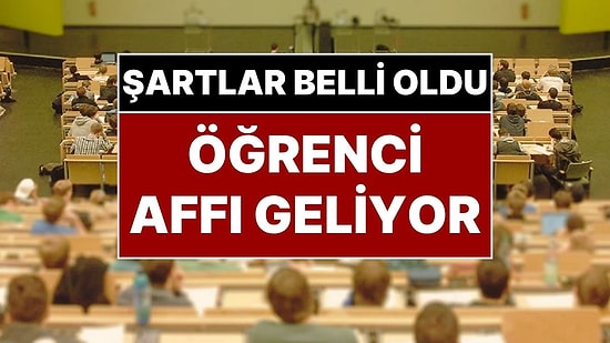 Milyonlarca Kişiye Müjde! Öğrenci Affı Geliyor: Kimler Üniversiteye Geri Gönecek? İşte Şartlar
