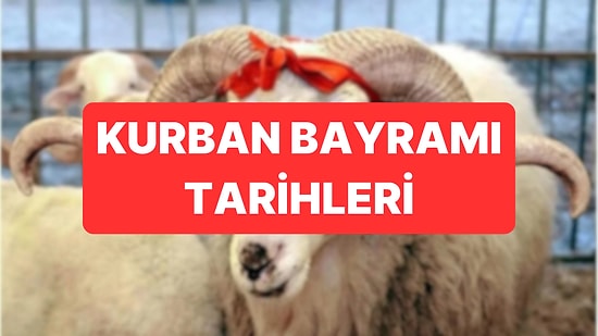 Kurban Bayramı Ne Zaman 2026? Kurban Bayramı Tatili Kaç Gün, Ne Zaman Başlıyor?