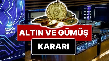 Borsa İstanbul’dan Altın ve Gümüş Kararı