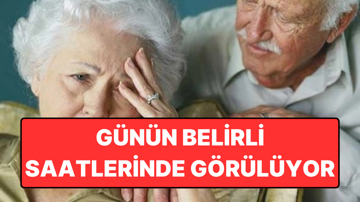 Günün Belirli Saatlerinde Görülen “Demans” Uyarısı: Öğleden Sonra ve Akşam Dikkat