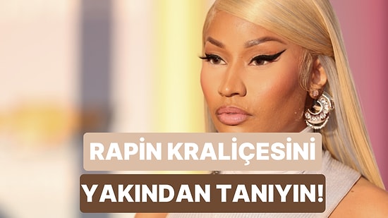 Sınır Tanımayan Kadın Rapçi: Müziğin Efsanelerinde Bu Hafta Nicki Minaj