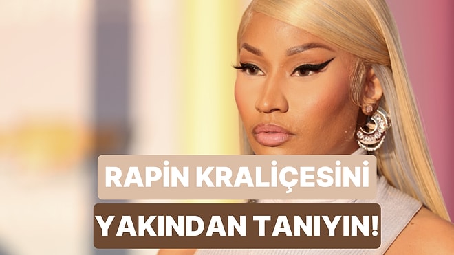 Sınır Tanımayan Kadın Rapçi: Müziğin Efsanelerinde Bu Hafta Nicki Minaj