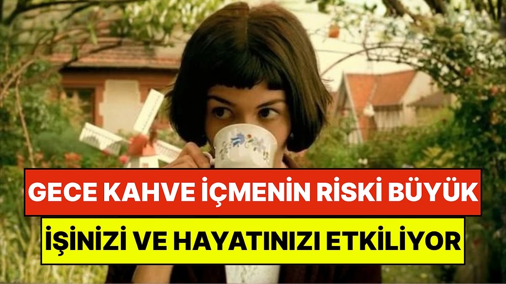 Bilim Kanıtladı: Gece Kahve İçmek Risk Alma Eğilimini Artırıyor