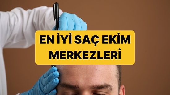 En İyi Saç Ekim Merkezleri