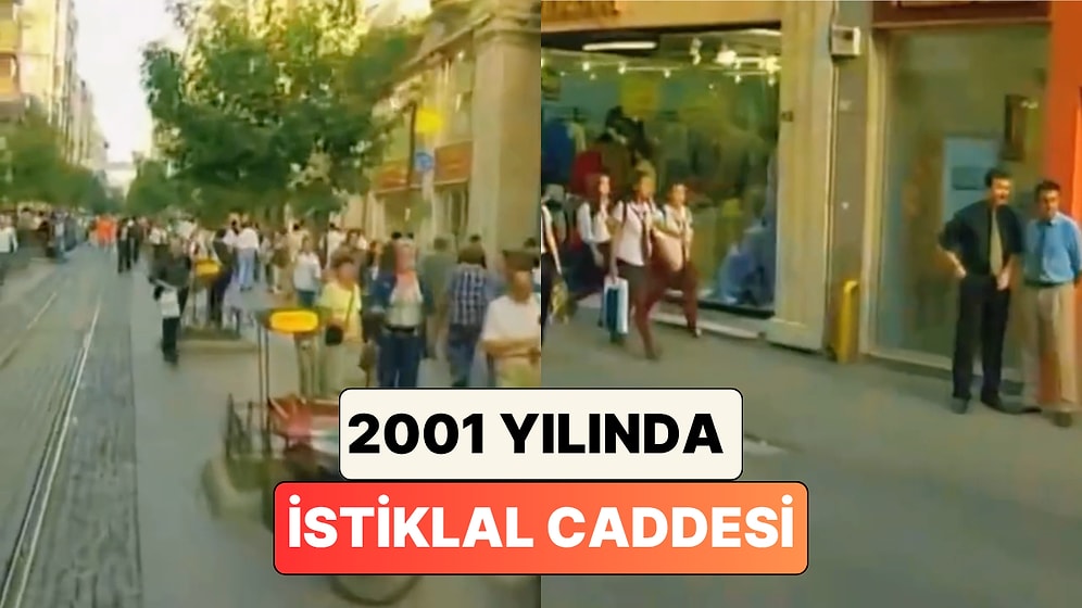 "Nerede O Eski İstanbul?" Diyenler İçin 2001 Yılının İstiklal Caddesi'ne Gidiyoruz!