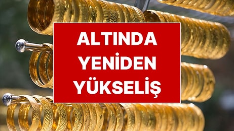 Altın Ne Kadar? Altın Fiyatları Yeniden Yükselişe Geçti!