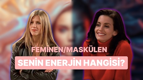 Feminen/Maskülen: Sen Hangisinin Enerjisini Tasiyorsun?